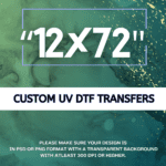 12" by 72" Custom UV DTF Transfer Gang Sheet