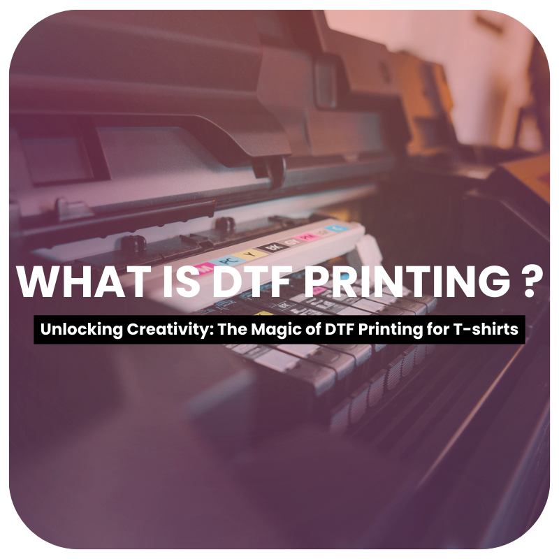 What is DTF Printing ?