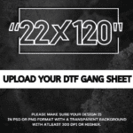 22" by 120" Upload Your DTF Gang Sheet