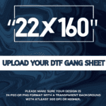 22" by 160" Upload Your DTF Gang Sheet